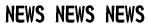 NEWS NEWS NEWS